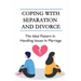 Coping With Separation And Divorce: The Ideal Pattern In Handling Issues In Marriage: How Do I Deal With A Divorce I Don'T Want?