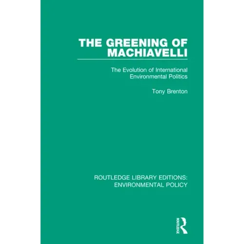 The Greening of Machiavelli: The Evolution of International Environmental Politics