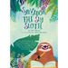 Salvador the Sly Sloth: An animal-based adventure about never underestimating anyone and the concepts of alliteration and assonance.