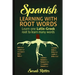 Spanish: Learning with Root Words.: Learn one Latin-Greek root to learn many words. Boost your Spanish vocabulary with Latin and Greek Roots!