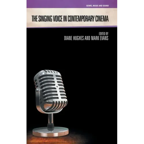 The Singing Voice in Contemporary Cinema
