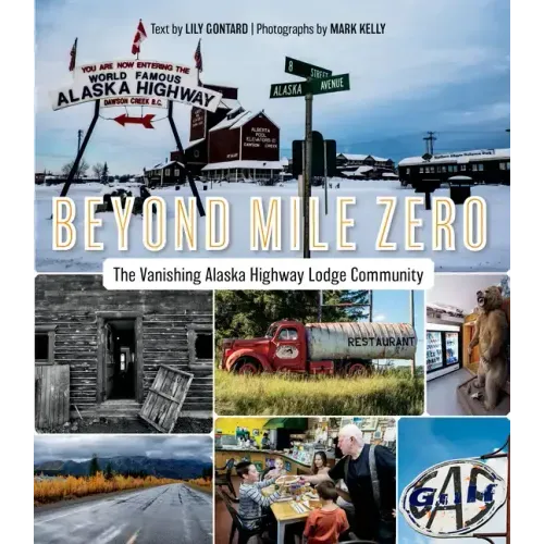 Beyond Mile Zero: The Vanishing Alaska Highway Lodge Community