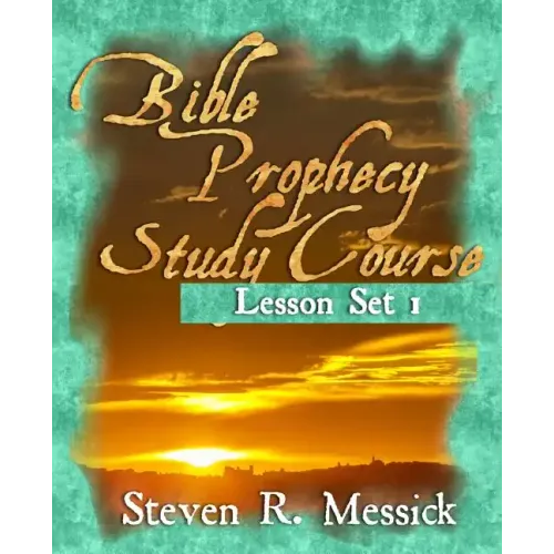Bible Prophecy Study Course: Lesson Set 1