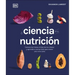 La Ciencia de la Nutrición (the Science of Nutrition): Conoce Los Falsos Mitos de Las Dietas Y Aprende a Comer Bien Para Tener Una Vida