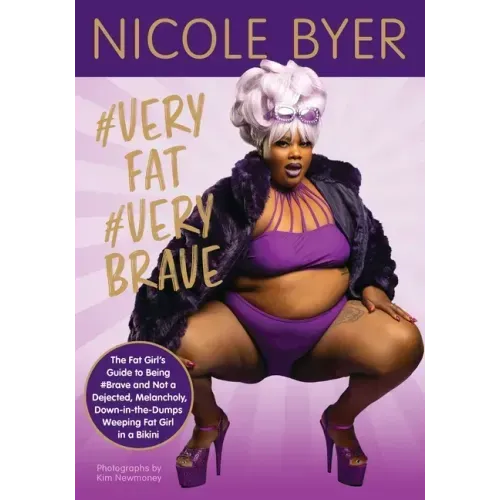 #Veryfat #Verybrave: The Fat Girl's Guide to Being #Brave and Not a Dejected, Melancholy, Down-In-The-Dumps Weeping Fat Girl in a Bikini