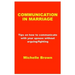 Communication in Marriage: Tips on how to communicate with your spouse without arguing/fighting