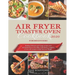 Air Fryer Toaster Oven Cookbook for Beginners 2020: Healthy, Delicious and Crispy Recipes with Nutritional Facts to Fry, Bake, Grill, Roast. Complete