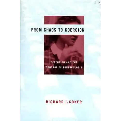 From Chaos to Coercion: Detention and the Control of Tuberculosis