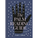 The Palm Reading Guide: Reveal the Secrets of the Tell Tale Hand