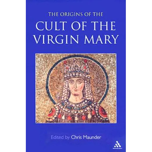 Origins of the Cult of the Virgin Mary