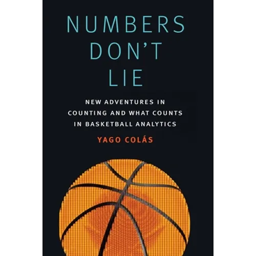 Numbers Don't Lie: New Adventures in Counting and What Counts in Basketball Analytics