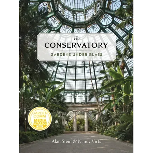 The Conservatory: Gardens Under Glass