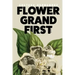 Flower Grand First