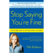 Stop Saying You're Fine: The No-BS Guide to Getting What You Want