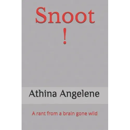 Snoot !: A rant from a brain gone wild