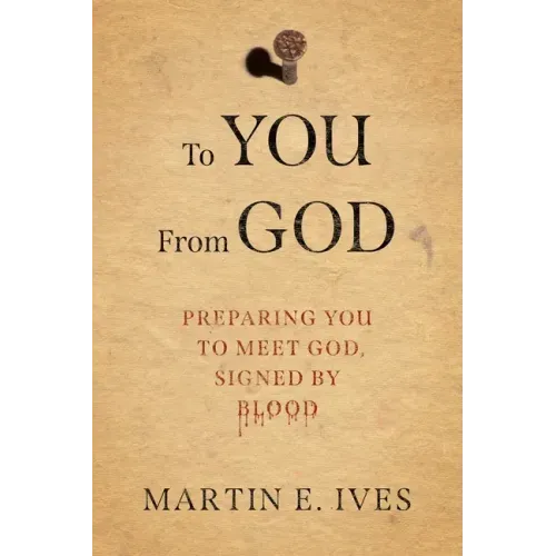To You From God: Preparing You to Meet God, Signed By Blood
