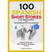 100 Spanish Short Stories for Beginners and Intermediate Learners Learn Spanish with Short Stories + Audio: Spanish Edition Foreign Language Book 1