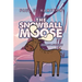 The Snowball Moose: An Alaska Adventure