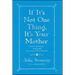 If It's Not One Thing, It's Your Mother