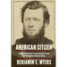 American Citizen: The Civil War Writings of Captain George A. Brooks, 46th Pennsylvania Volunteer Infantry