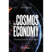 The Cosmos Economy: The Industrialization of Space