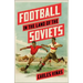 Football in the Land of the Soviets
