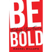 Be Bold: Finding Your Fierce