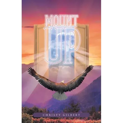 Mount Up: Real Life Stories to Renew Your Hope and Increase Your Strength in the Lord.