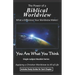 The Power of a Biblical Worldview: What a Difference Your Worldview Makes!