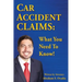 Car Accident Claims: What You Need to Know!
