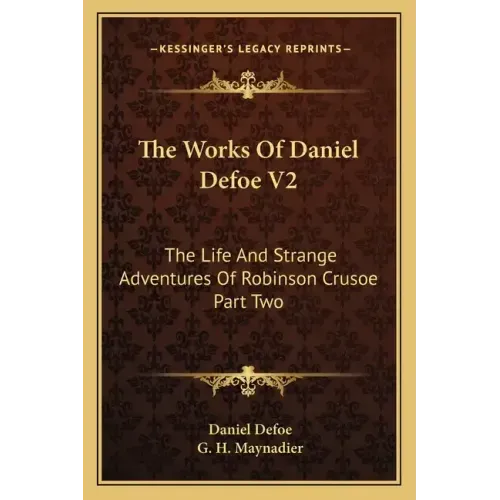 The Works of Daniel Defoe V2: The Life and Strange Adventures of Robinson Crusoe Part Two