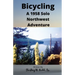 Bicycling: A 1958 Solo Northwest Adventure