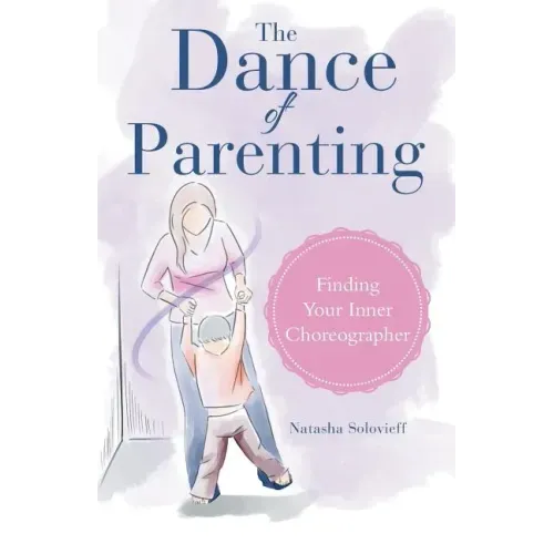 The Dance of Parenting: Finding Your Inner Choreographer
