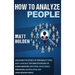 How to Analyze People: Unlocking the Secrets of Personality Types, Body Language, The Dark Psychology of Human Behavior, Emotional Intelligen