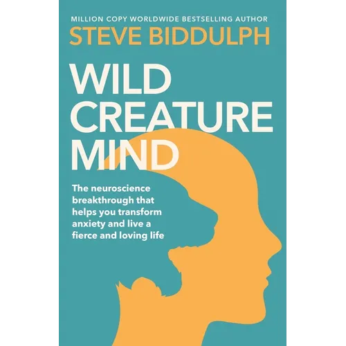 Wild Creature Mind: Transform Anxiety and Live a Fiercely Loving Life