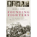 Founding Fighters: The Battlefield Leaders Who Made American Independence