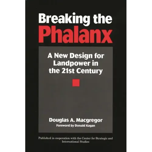Breaking the Phalanx: A New Design for Landpower in the 21st Century
