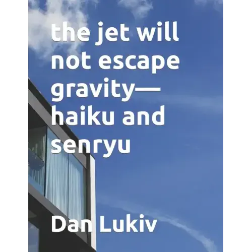 The jet will not escape gravity-haiku and senryu