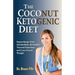 The Coconut Ketogenic Diet: Supercharge Your Metabolism, Revitalize Thyroid Function, and Lose Excess Weight