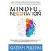 Mindful Negotiation: Becoming More Aware in the Moment, Conquering Your Ego and Getting Everyone What They Really Want