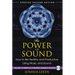 The Power of Sound: How to Be Healthy and Productive Using Music and Sound [With CD (Audio)]