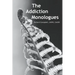 The Addiction Monologues: What mom never told you about addiction! In fact, what no one ever told you about addiction. A never-before-seen look