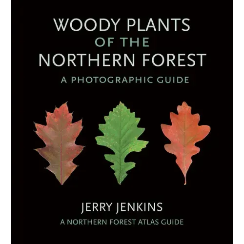 Woody Plants of the Northern Forest: A Photographic Guide