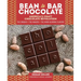 Bean-To-Bar Chocolate: America's Craft Chocolate Revolution: The Origins, the Makers, and the Mind-Blowing Flavors