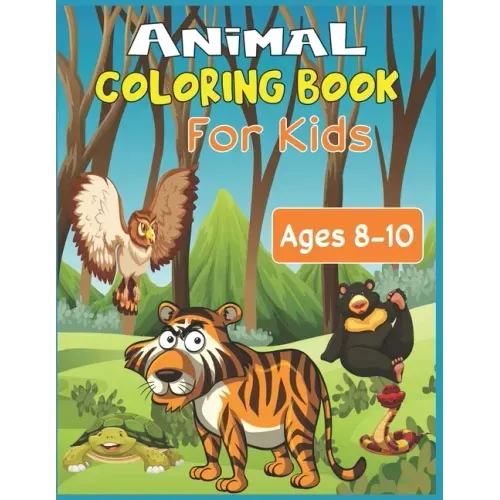 Animal Coloring Book For Kids Ages 8-10: 35 cute animal designs to color - Stress Relieving Patterns