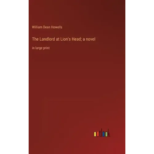 The Landlord at Lion's Head; a novel: in large print
