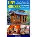 Tiny Houses: How To Build A Tiny House For Cheap And Live Mortgage-Free For Life [Booklet]