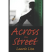 Across The Street: A gripping novel about the limits of love between twin sisters, and the family conflicts that result when one agrees t