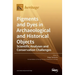 Pigments and Dyes in Archaeological and Historical Objects-Scientific Analyses and Conservation Challenges