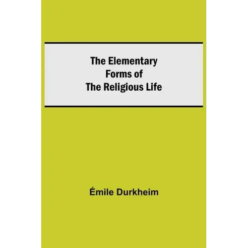 The Elementary Forms of the Religious Life